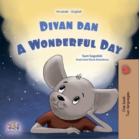  Sam Sagolski et  KidKiddos Books - Divan dan A Wonderful Day - Croatian English Bilingual Collection.