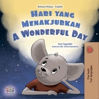  Sam Sagolski et  KidKiddos Books - Hari yang Menakjubkan A Wonderful Day - Malay English Bilingual Collection.