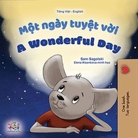  Sam Sagolski et  KidKiddos Books - Một ngày tuyệt vời A Wonderful Day - Vietnamese English Bilingual Collection.