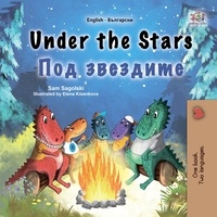  Sam Sagolski et  KidKiddos Books - Under the Stars Под звездите - English Bulgarian Bilingual Collection.
