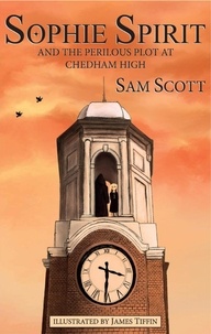  Sam Scott - Sophie Spirit and the Perilous Plot at Chedham High - Sophie Spirit, #3.
