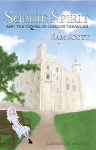  Sam Scott - Sophie Spirit and the Tower of London Treasure - Sophie Spirit, #2.