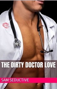 Livres classiques gratuits The Dirty Doctor Love par Sam Seductive 9798223687078 (Litterature Francaise)