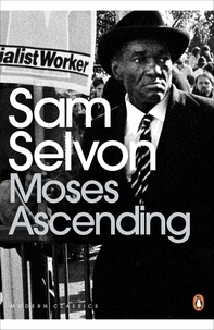 Sam Selvon et Hari Kunzru - Moses Ascending.