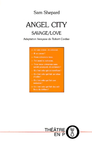 Sam Shepard - Angel city - Suivi de Savage/Love et Guerre au ciel.