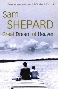 Sam Shepard - Great Dream Of Heaven.