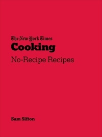 Sam Sifton - New York Times Cooking - No-Recipe Recipes.