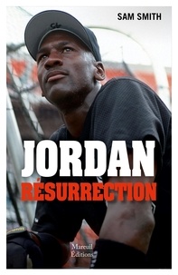Sam Smith - Jordan : résurrection - Du baseball au basket, la renaissance d'une icône.