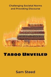  Sam Steed - Taboo Unveiled: Challenging Societal Norms and Provoking Discourse.