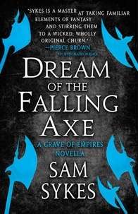 Sam Sykes - Dream of the Falling Axe.