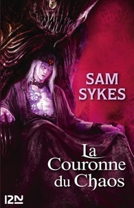 Sam Sykes - La porte des Eons Tome 2 : La Couronne du Chaos.