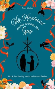 My Husband Wants to Keep Me Gay