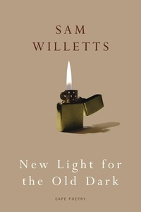 Sam Willetts - New Light for the Old Dark.