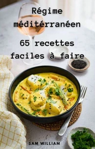 Régime méditerranéen : 65 Recettes à faire facilement