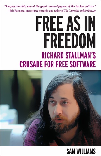 Sam Williams - Free as in Freedom [Paperback] - Richard Stallman's Crusade for Free Software.