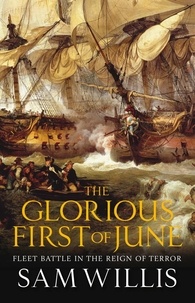 Sam Willis - The Glorious First of June - Fleet Battle in the Reign of Terror.