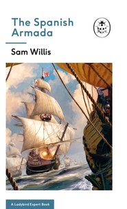 Sam Willis - The Spanish Armada: A Ladybird Expert Book.