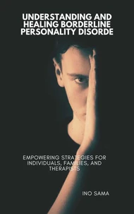 Understanding and Healing Borderline Personality Disorder