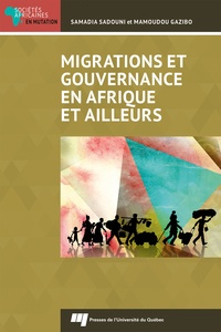 Samadia Sadouni et Mamoudou Gazibo - Migrations et gouvernance en Afrique et ailleurs.