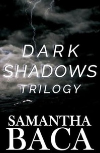  Samantha Baca - Dark Shadows Trilogy.