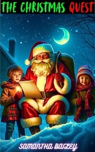 Téléchargez les livres électroniques les plus vendus gratuitement The Christmas Quest: A Journey to Rescue Christmas Spirit par Samantha Bailey (Litterature Francaise) 9798224283255