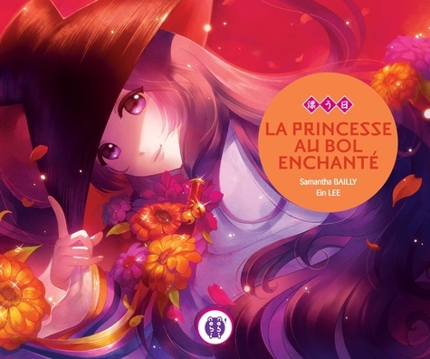 Samantha Bailly - La princesse au bol enchanté.