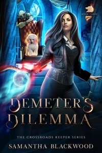  Samantha Blackwood - Demeter's Dilemma - The Crossroads Keeper, #3.