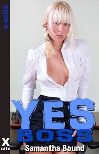 Samantha Bound - Yes Boss - An erotic story.