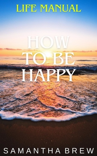  Samantha Brew - Life Manual: How to Be Happy.