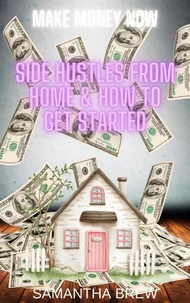Side Hustles From Home &amp; How to Get Started