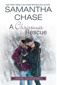  Samantha Chase - A Christmas Rescue - A Silver Bell Falls Holiday Novella.