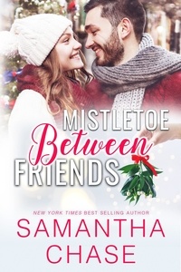  Samantha Chase - Mistletoe Between Friends.