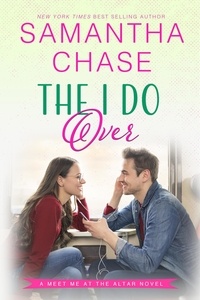  Samantha Chase - The I Do Over - Meet Me at the Altar, #6.