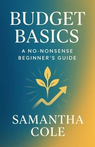 Budget Basics: A No-Nonsense Beginner’s Guide
