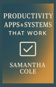 Productivity Apps &amp; Systems That Work