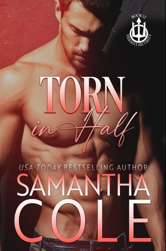  Samantha Cole - Torn in Half - Trident Security Series, #12.