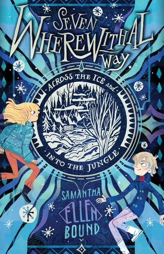 Seven Wherewithal Way: Across the Ice and Into the Jungle. Book 2