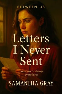 Letters I Never Sent