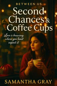 Second Chances &amp; Coffee Cups