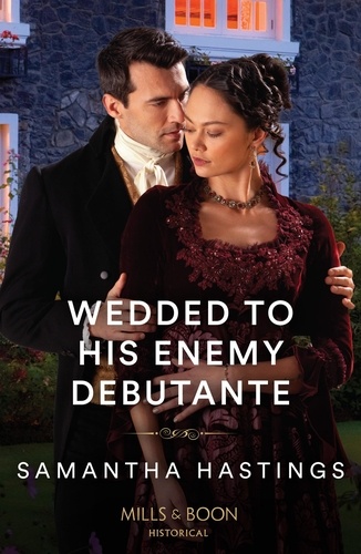 Samantha Hastings - Wedded To His Enemy Debutante.