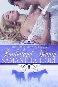  Samantha Holt - Borderland Beauty - The Borderland Legacy, #2.