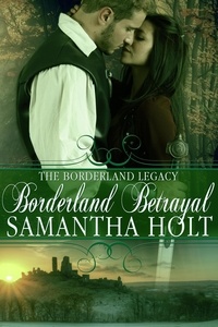  Samantha Holt - Borderland Betrayal - The Borderland Legacy, #3.