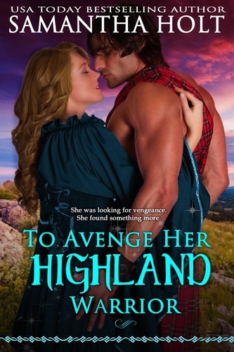  Samantha Holt - To Avenge Her Highland Warrior - The Highland Fire Chronicles, #3.