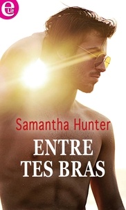 Samantha Hunter - Entre tes bras.