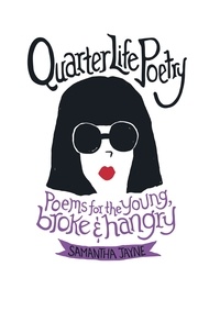Samantha Jayne - Quarter Life Poetry.