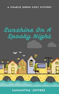  Samantha Jeffree - Sunshine On A Spooky Night - Charlie Green Cosy Mystery, #2.