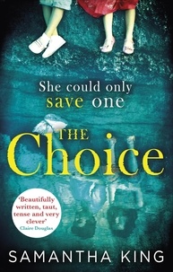 Samantha King - The Choice - the stunning ebook bestseller about a mother's impossible choice.