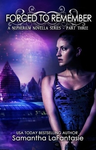  Samantha LaFantasie - Forced to Remember - Nepherium Novella Series, #3.