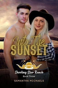  Samantha Michaels - Into the Sunset - The Shooting Star Ranch Trilogy, #3.