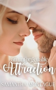  Samantha Montague - An Unforgettable Attraction - The Attraction Series, #2.